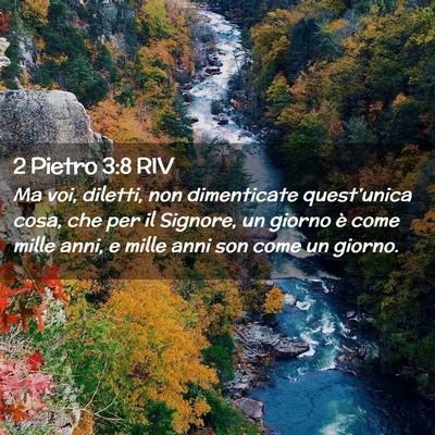 Picture 02 - 2 Pietro 3:8 RIV - Ma voi, diletti, non dimenticate quest’unica - Bible Verse Picture