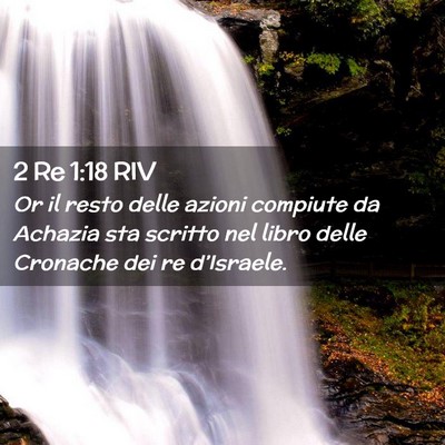 Picture 02 - 2 Re 1:18 RIV - Or il resto delle azioni compiute da Achazia sta - Bible Verse Picture