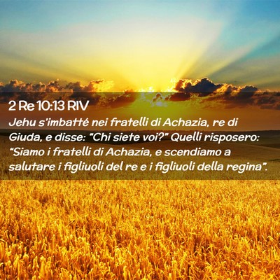 Picture 02 - 2 Re 10:13 RIV - Jehu s’imbatté nei fratelli di Achazia, re di - Bible Verse Picture