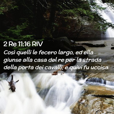 Picture 02 - 2 Re 11:16 RIV - Così quelli le fecero largo, ed ella giunse alla - Bible Verse Picture