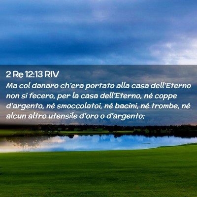 Picture 02 - 2 Re 12:13 RIV - Ma col danaro ch’era portato alla casa - Bible Verse Picture