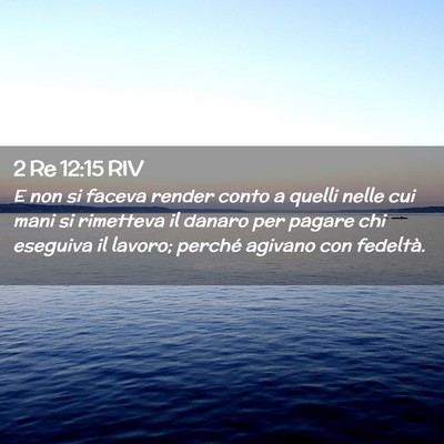 Picture 02 - 2 Re 12:15 RIV - E non si faceva render conto a quelli nelle cui - Bible Verse Picture