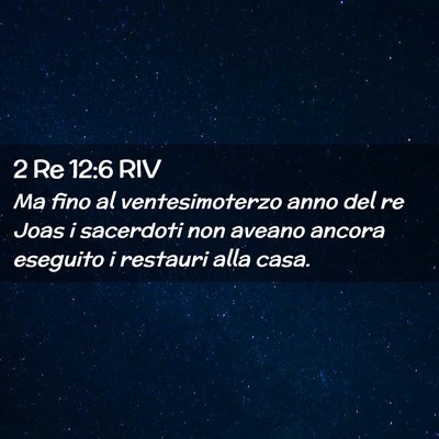 Picture 02 - 2 Re 12:6 RIV - Ma fino al ventesimoterzo anno del re Joas i - Bible Verse Picture