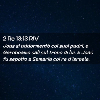 Picture 02 - 2 Re 13:13 RIV - Joas si addormentò coi suoi padri, e Geroboamo - Bible Verse Picture
