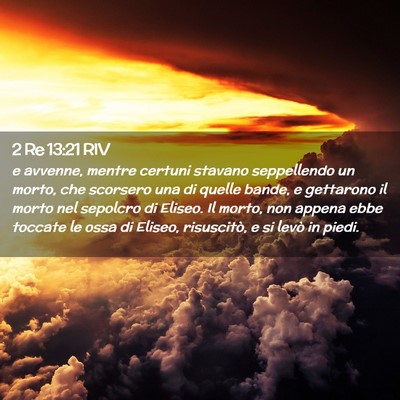 Picture 02 - 2 Re 13:21 RIV - e avvenne, mentre certuni stavano seppellendo un - Bible Verse Picture