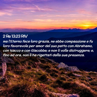 Picture 02 - 2 Re 13:23 RIV - ma l’Eterno fece loro grazia, ne ebbe - Bible Verse Picture