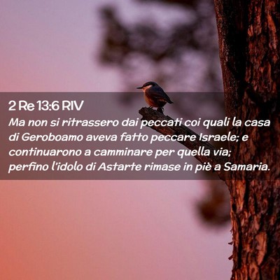 Picture 02 - 2 Re 13:6 RIV - Ma non si ritrassero dai peccati coi quali la - Bible Verse Picture