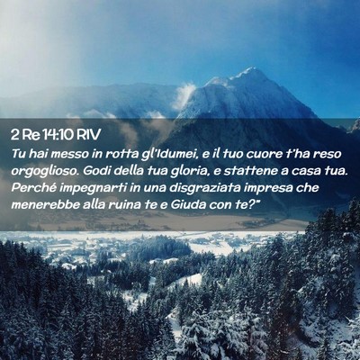Picture 02 - 2 Re 14:10 RIV - Tu hai messo in rotta gl’Idumei, e il tuo cuore - Bible Verse Picture