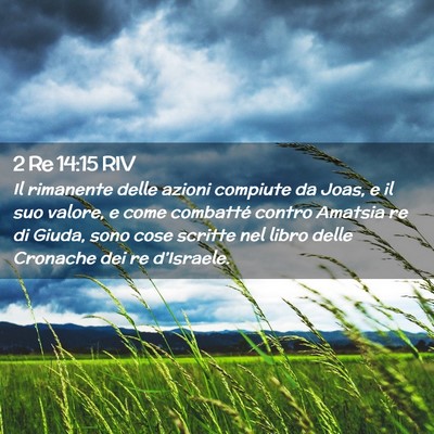 Picture 02 - 2 Re 14:15 RIV - Il rimanente delle azioni compiute da Joas, e il - Bible Verse Picture