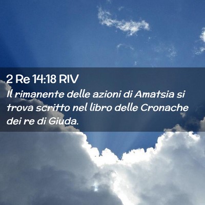 Picture 02 - 2 Re 14:18 RIV - Il rimanente delle azioni di Amatsia si trova - Bible Verse Picture