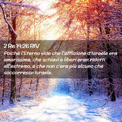 Picture 02 - 2 Re 14:26 RIV - Poiché l’Eterno vide che l’afflizione - Bible Verse Picture