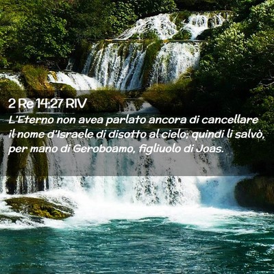 Picture 02 - 2 Re 14:27 RIV - L’Eterno non avea parlato ancora di cancellare - Bible Verse Picture