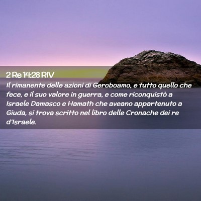 Picture 02 - 2 Re 14:28 RIV - Il rimanente delle azioni di Geroboamo, e tutto - Bible Verse Picture