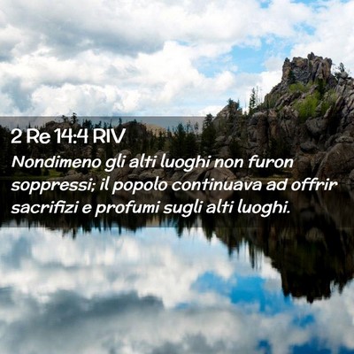 Picture 02 - 2 Re 14:4 RIV - Nondimeno gli alti luoghi non furon soppressi; il - Bible Verse Picture