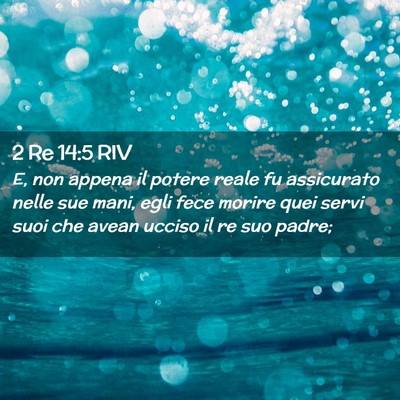 Picture 02 - 2 Re 14:5 RIV - E, non appena il potere reale fu assicurato nelle - Bible Verse Picture