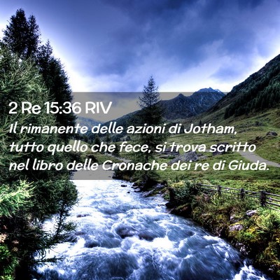 Picture 02 - 2 Re 15:36 RIV - Il rimanente delle azioni di Jotham, tutto quello - Bible Verse Picture