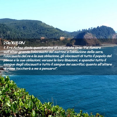 Picture 02 - 2 Re 16:15 RIV - E il re Achaz diede quest’ordine al sacerdote - Bible Verse Picture