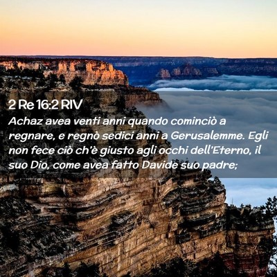 Picture 02 - 2 Re 16:2 RIV - Achaz avea venti anni quando cominciò a regnare, - Bible Verse Picture