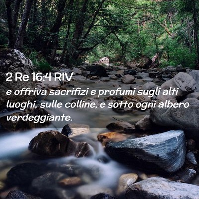 Picture 02 - 2 Re 16:4 RIV - e offriva sacrifizi e profumi sugli alti luoghi, - Bible Verse Picture