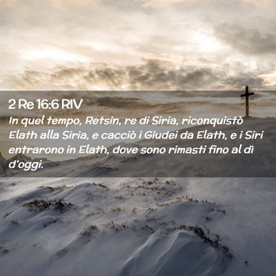 Picture 02 - 2 Re 16:6 RIV - In quel tempo, Retsin, re di Siria, riconquistò - Bible Verse Picture