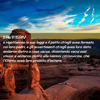 Picture 02 - 2 Re 17:15 RIV - e rigettarono le sue leggi e il patto ch’egli - Bible Verse Picture