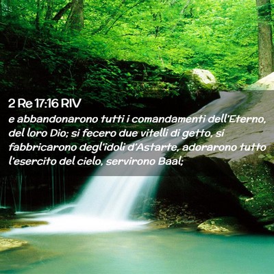Picture 02 - 2 Re 17:16 RIV - e abbandonarono tutti i comandamenti - Bible Verse Picture