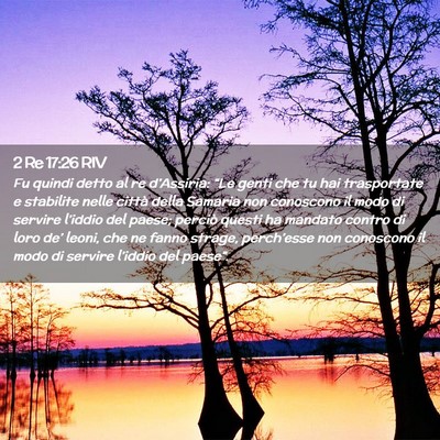 Picture 02 - 2 Re 17:26 RIV - Fu quindi detto al re d’Assiria: “Le genti - Bible Verse Picture