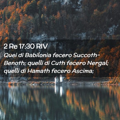 Picture 02 - 2 Re 17:30 RIV - Quei di Babilonia fecero Succoth-Benoth; quelli - Bible Verse Picture