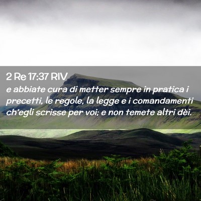 Picture 02 - 2 Re 17:37 RIV - e abbiate cura di metter sempre in pratica i - Bible Verse Picture