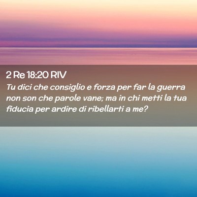 Picture 02 - 2 Re 18:20 RIV - Tu dici che consiglio e forza per far la guerra - Bible Verse Picture