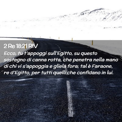 Picture 02 - 2 Re 18:21 RIV - Ecco, tu t’appoggi sull’Egitto, su questo - Bible Verse Picture