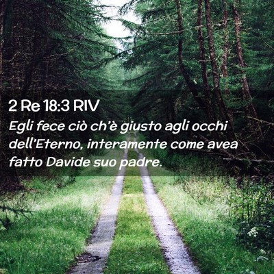 Picture 02 - 2 Re 18:3 RIV - Egli fece ciò ch’è giusto agli occhi - Bible Verse Picture