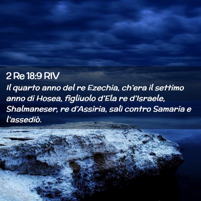 Picture 02 - 2 Re 18:9 RIV - Il quarto anno del re Ezechia, ch’era il - Bible Verse Picture