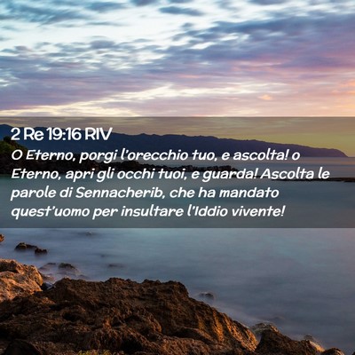 Picture 02 - 2 Re 19:16 RIV - O Eterno, porgi l’orecchio tuo, e ascolta! o - Bible Verse Picture