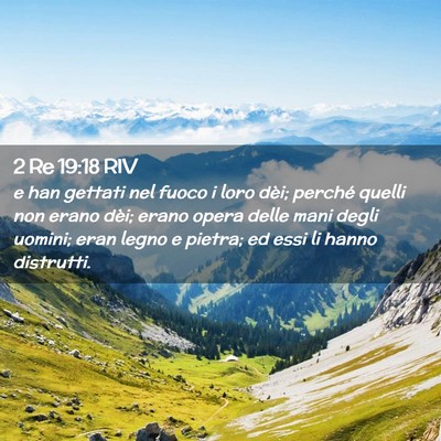 Picture 02 - 2 Re 19:18 RIV - e han gettati nel fuoco i loro dèi; perché - Bible Verse Picture
