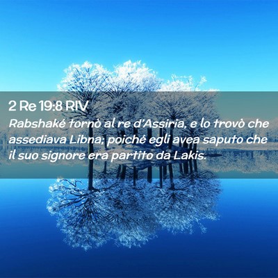 Picture 02 - 2 Re 19:8 RIV - Rabshaké tornò al re d’Assiria, e lo trovò - Bible Verse Picture