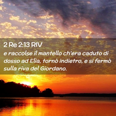 Picture 02 - 2 Re 2:13 RIV - e raccolse il mantello ch’era caduto di dosso - Bible Verse Picture