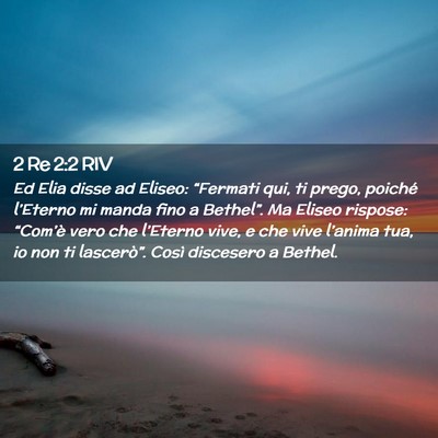Picture 02 - 2 Re 2:2 RIV - Ed Elia disse ad Eliseo: “Fermati qui, ti - Bible Verse Picture