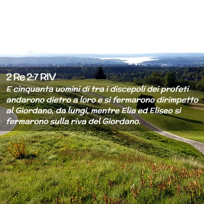 Picture 02 - 2 Re 2:7 RIV - E cinquanta uomini di tra i discepoli dei profeti - Bible Verse Picture