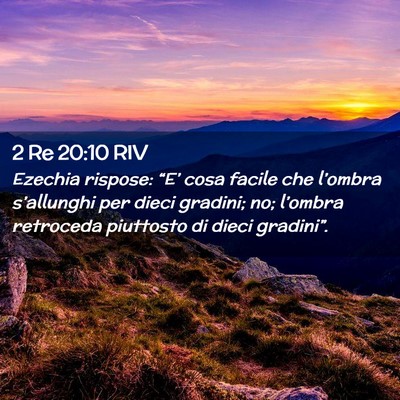 Picture 02 - 2 Re 20:10 RIV - Ezechia rispose: “E’ cosa facile che - Bible Verse Picture