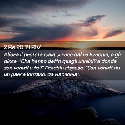 Picture 02 - 2 Re 20:14 RIV - Allora il profeta Isaia si recò dal re Ezechia, - Bible Verse Picture