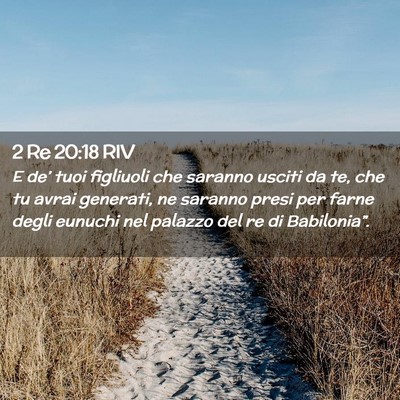 Picture 02 - 2 Re 20:18 RIV - E de’ tuoi figliuoli che saranno usciti da te, - Bible Verse Picture