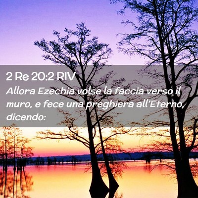 Picture 02 - 2 Re 20:2 RIV - Allora Ezechia volse la faccia verso il muro, e - Bible Verse Picture