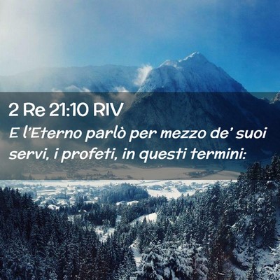 Picture 02 - 2 Re 21:10 RIV - E l’Eterno parlò per mezzo de’ suoi servi, i - Bible Verse Picture