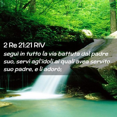 Picture 02 - 2 Re 21:21 RIV - seguì in tutto la via battuta dal padre suo, - Bible Verse Picture