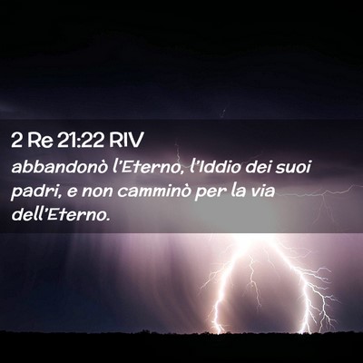 Picture 02 - 2 Re 21:22 RIV - abbandonò l’Eterno, l’Iddio dei suoi padri, - Bible Verse Picture