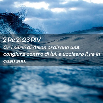 Picture 02 - 2 Re 21:23 RIV - Or i servi di Amon ordirono una congiura contro - Bible Verse Picture