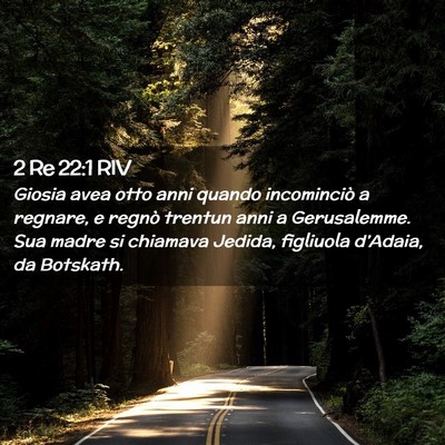 Picture 02 - 2 Re 22:1 RIV - Giosia avea otto anni quando incominciò a - Bible Verse Picture