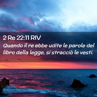Picture 02 - 2 Re 22:11 RIV - Quando il re ebbe udite le parole del libro della - Bible Verse Picture