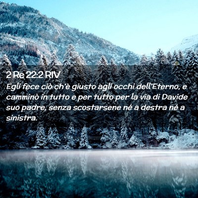 Picture 02 - 2 Re 22:2 RIV - Egli fece ciò ch’è giusto agli occhi - Bible Verse Picture